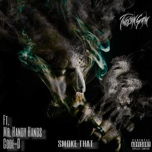 Smoke That (feat. Mr. Handy Hands & Code-D) [Explicit]