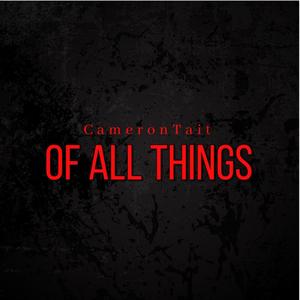 Of All Things (Explicit)