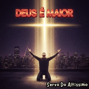 DEUS É Maior