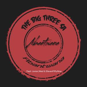 The Big Three SA _-Abantwana (feat. Junior, ElevenFiftyNine & Cee d'Soul)