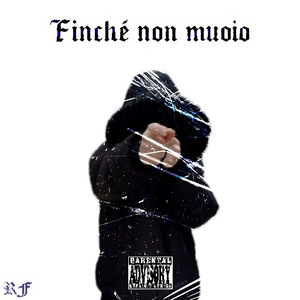 FINCHÉ NON MUOIO (Explicit)