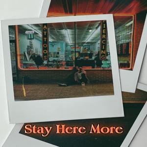 Stay Here More