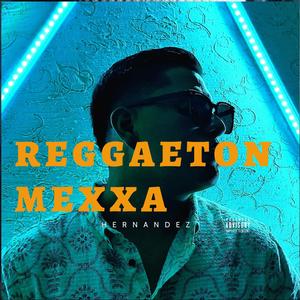 REGGAETON MEXXA (feat. Hernandez Klan) (Explicit)