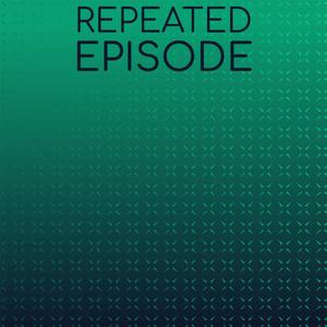 Repeated Episode