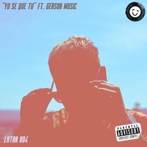 LKTRN 004 : YO SE QUE TU (feat. Gerson Music) [Explicit]