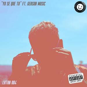 LKTRN 004 : YO SE QUE TU (feat. Gerson Music) (Explicit)