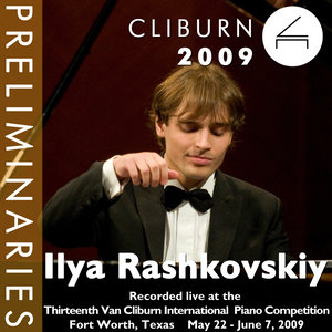 2009 Van Cliburn International Piano Competition: Preliminary Round - Ilya Rashkovskiy