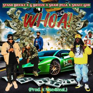 Whoa (feat. Stash Brickz, Sham Pena, G Breeze & Smacc God) (Explicit)