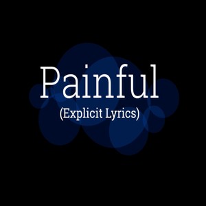 Painful (Explicit)