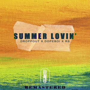 Summer Lovin' (feat. Droppout & Dopeboi)