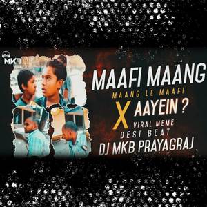 Maafi Maang Maang Le Maafi X Aayen (Viral Memes) Desi Beat