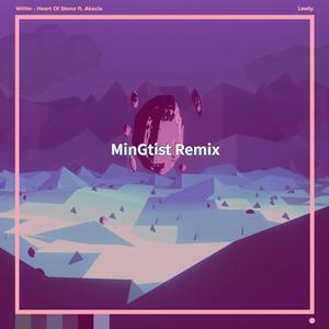 Heart Of Stone（MinGtist Remix)