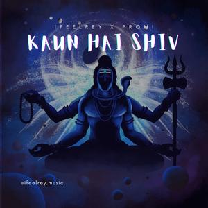 Kaun Hai Shiv (feat. Promi) (Explicit)