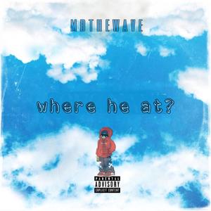 where he at? (Explicit)