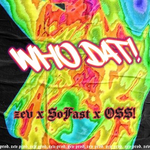 WHO DAT! (feat. SoFast & O$$!) (Explicit)