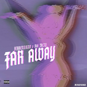 FAR AWAY (Explicit)