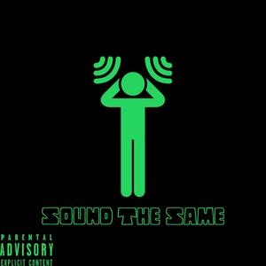 Sound the Same (Explicit)