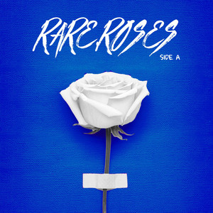 RARE.ROSES: SIDE A (Explicit)