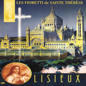 Les fioretti de Sainte Thérèse de Lisieux