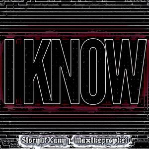 I KNOW (feat. Maxtheprophet) (Explicit)