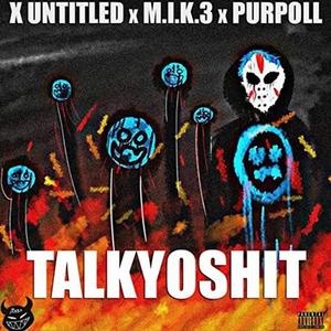 Talkyoshit (Remix) (feat. X Untitled & Purpoll) [Explicit]