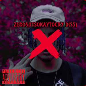 Zero$ (ItsOkayToCry Diss) [Explicit]