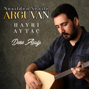 Dere Aşağı (Nesilden Nesile Arguvan)