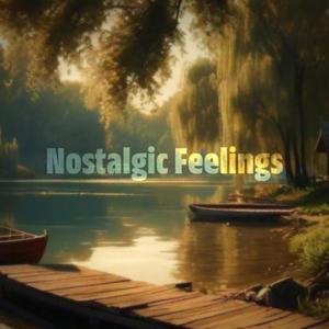 Nostalgic Feelings