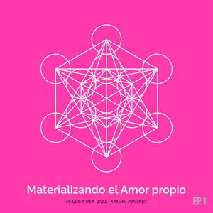 Ep.01 - Materializando el Amor Propio