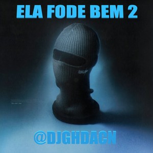 ELA FODE BEM 2 (Explicit)