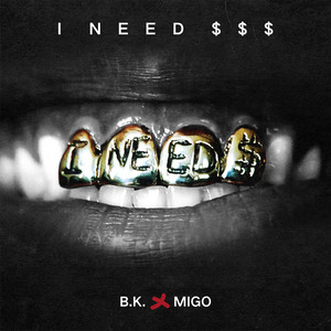 I Need $$$ (Prod by B.K.&MIGO)