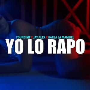 Yo Lo Rapo (feat. young MT & Karla La Mamuel)