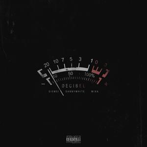 Decibel (feat. Mixa & Danny White) [Explicit]