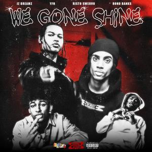 We Gone Shine (KOS) (feat. Risto Swervo Jz Dreamzz YFN) (Explicit)