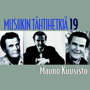 Musiikin tähtihetkiä 19 - Mauno Kuusisto