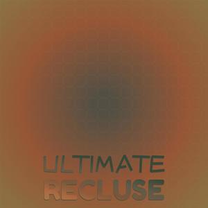 Ultimate Recluse