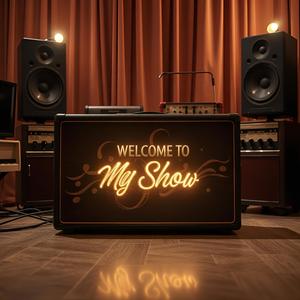 WELCOME TO MY SHOW (Explicit)