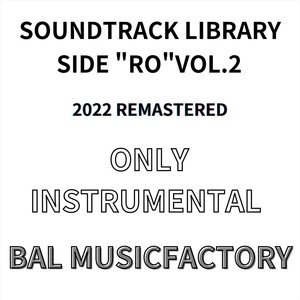 SOUNDTRACK LIBRARY SIDE "RO", VOL. 2 (REMASTERED 2022) [Instrumental Only]