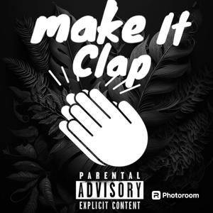 Make it Clap (feat. Omgitsgk) [Explicit]