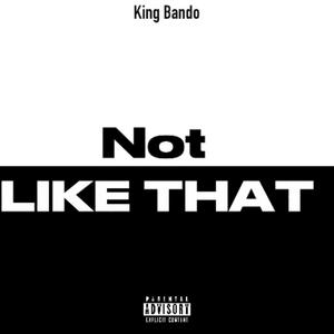 Not Like That (Explicit)