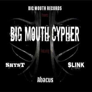 Big Mouth Cypher (feat. Abacus & Slink) [Explicit]