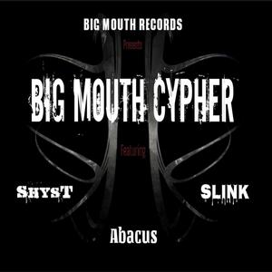 Big Mouth Cypher(feat. Abacus & Slink) (Explicit)