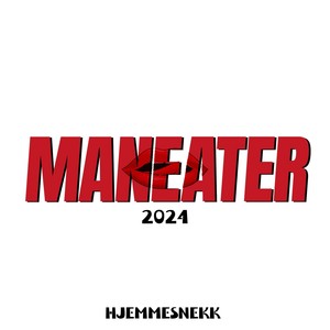 Maneater 2024 (Hjemmesnekk) [Explicit]
