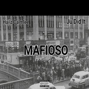 Mafioso (feat. Hailz Calmlee & Ju Did It) [Explicit]