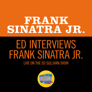 Ed Interviews Frank Sinatra Jr. ([Live On The Ed Sullivan Show, September 29, 1963])