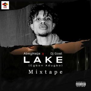 Lake (Agbon Adugbo) =Mixtape (feat. Dj Goat, Dj Starry, T Mizzy & Tee Fresh Alariwo) [Explicit]