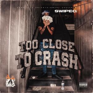 Too Close To Crash (Explicit)