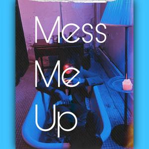 Mess Me Up