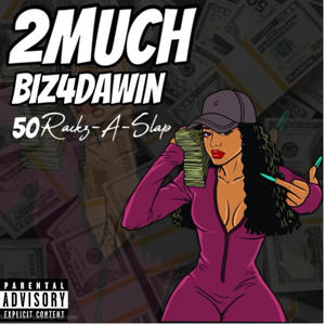 2Much (feat. 50 Rackz-A-Slap) [Explicit]