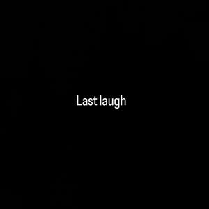 Last laugh (Explicit)